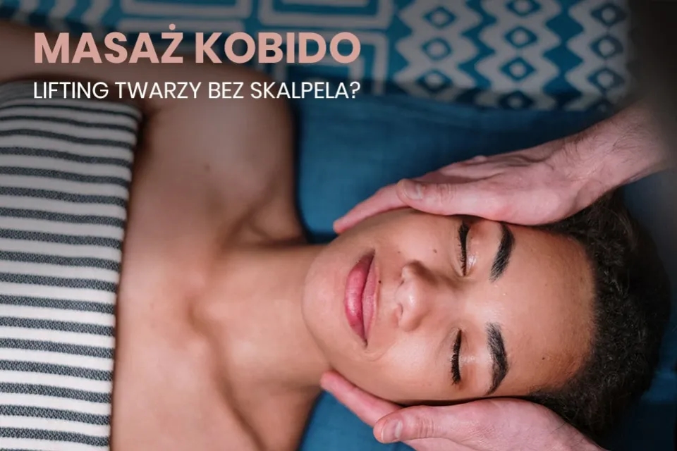 Na czym polega masaż Kobido i jak poprawia kondycję skóry?